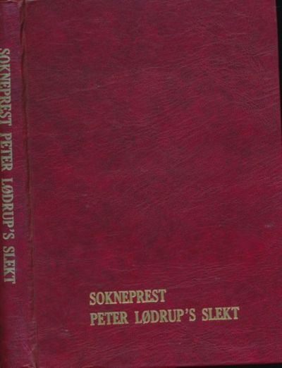 Sogneprest Peter Lødrup`s slekt. Forfedre og…