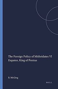 The Foreign Policy of Mithridates VI Eupator King of Pontus (Mnemosyne, Supplements) (Mnemosyne, Bibliotheca… by McGing - Paperback - from World of Books Ltd (SKU: GOR012099042)