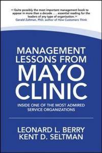 Management Lessons from Mayo Clinic: Inside One of the World's Most Admired Service Organizations