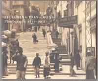 Picturing Hong Kong: Photography 1855 - 1910