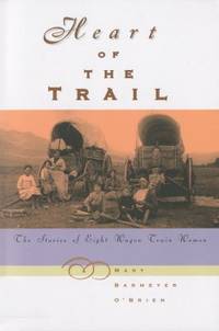 Heart of the Trail : The Stories of Eight Wagon Train Women