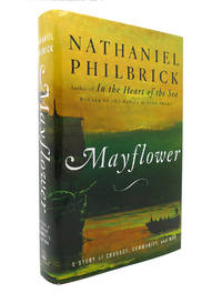 MAYFLOWER A Story of Courage, Community, and War by Nathaniel Philbrick - 2006