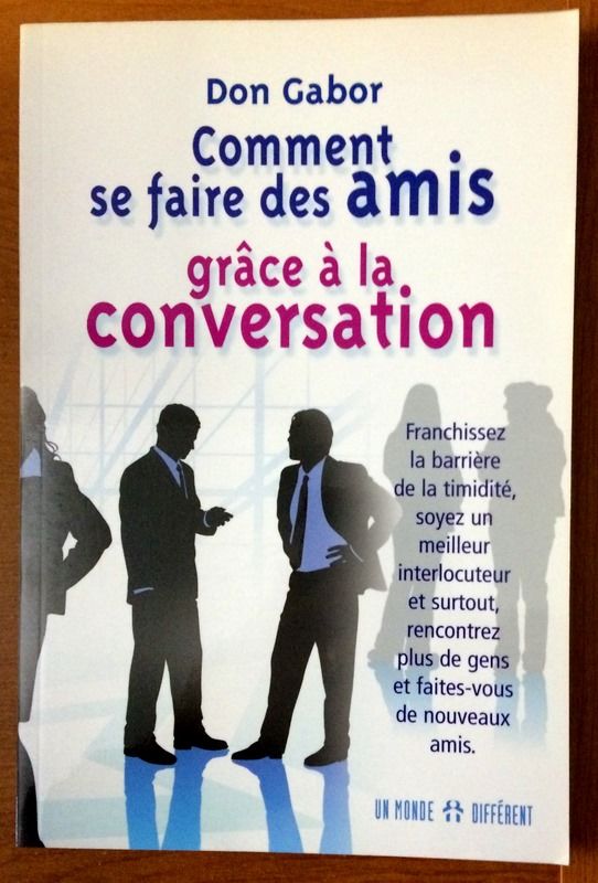 Comment se faire des amis grace à la conversation franchissez la barrière de la timidité… by Don Gabor, - Paperback, - 2008, - from Livres Norrois ... Comment se faire des amis grace à la conversation franchissez la barrière de la timidité… by Don Gabor, - Paperback, - 2008, - from Livres Norrois ...