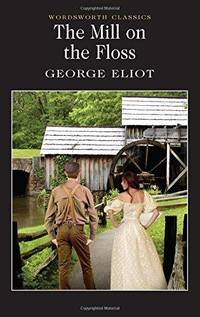The Mill on the Floss (Wordsworth Classics) (Wordsworth Collection)
