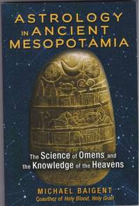 Astrology in Ancient Mesopotamia: The Science of Omens and the Knowledge of the Heavens
