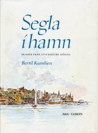 Segla i hamn. Skisser från Stockholms sjösida.