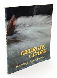 Georgie Clark: Thirty Years of River Running