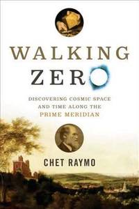 Walking Zero : Discovering Cosmic Space and Time along the Prime Meridian