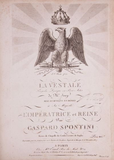 La Vestale Tragédie Lyrique en trois Actes, de Mr. de Jouy Mise en Musique et Dédiée à Sa Majesté L'Imperatrice et Reine par Gaspard Spontini Maître de Chapelle du Conservatoire de Naples ... Représentée pour la première fois, sur le Théâtre de l'Académie Impériale de Musique, le 15 Décembre 1807 ... Prix [200] f. ... Choizeau Scrip. [Full score]. Vincent d'Indy's copy