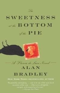 The Sweetness at the Bottom of the Pie: A Flavia de Luce Mystery (Flavia de Luce Mysteries)