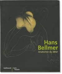 Hans Bellmer: Anatomie du désir (First Edition)