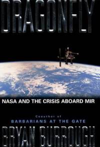 Dragonfly: NASA And The Crisis Aboard Mir by Burrough, Bryan - 1998