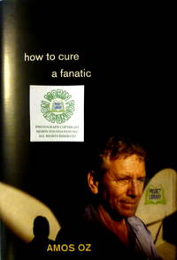 How to Cure a Fanatic by Oz, Amos - 2006