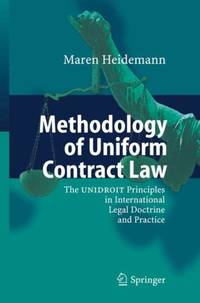 Methodology of Uniform Contract Law : The UNIDROIT Principles in International Legal Doctrine and...