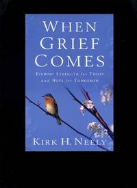 When Grief Comes: Finding Strength for Today and Hope for Tomorrow