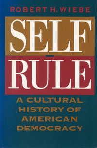 Self Rule: A Cultural History of American Democracy