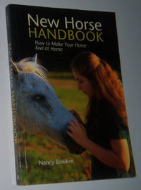 NEW HORSE HANDBOOK: Settling in Safely at a New Stable