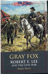 GRAY FOX Robert E. Lee and the Civil War