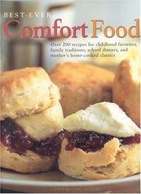 Best-ever Comfort Food: Over 200 Recipes for Childhood Favourites, Family Traditions, School...