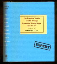 The Experts' Guide to 100 Things Everyone Should Know How to Do