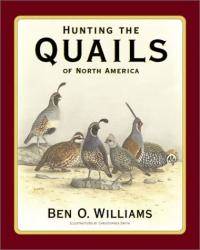 Hunting the Quails of North America by Ben O Williams - 2001-08-04