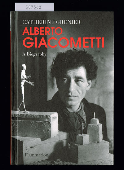 Alberto Giacometti. A Biography.