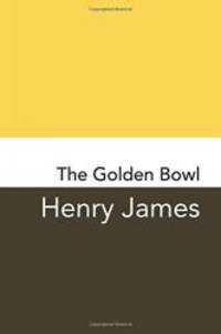 image of The Golden Bowl: Original and Unabridged