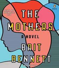 The Mothers: A Novel by Brit Bennett - 2016-09-09