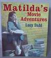 Matilda&#039;s movie Adventures by DAHL, Lucy - 1996