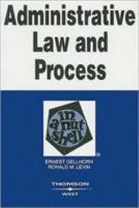 Administrative Law and Process in a Nutshell