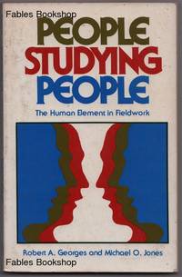 PEOPLE STUDYING PEOPLE. by Georges, Robert A. & Jones, Michael O