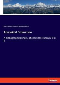Alkaloidal Estimation:A bibliographical index of chemical research. Vol. 2