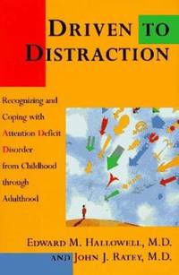 Driven to Distraction: Recognizing and Coping with Attention Deficit Disorder from by Hallowell, Edward M.; Ratey, John J - 1994