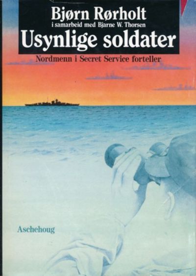 Usynlige soldater. Nordmenn i Secret Service…