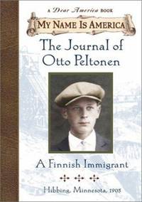 My Name Is America: The Journal of Otto Peltonen, a Finnish Immigrant