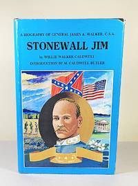 Stonewall Jim; a biography of General James A. Walker, C.S.A.