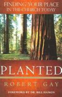 Planted : Finding Your Place in the Church Today