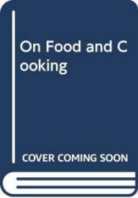 image of ON FOOD AND COOKING - The Science and Lore of the Kitchen