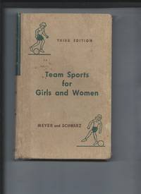 Team Sports for Girls and Women by Margaret Meyer - 1957