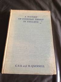 A history of everyday things in England,: Done in four parts of which this is the fourth, The age of production, 1851-1948 by Quennell, Marjorie - 1948-01-01