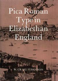 Pica Roman Type in Elizabethan England by W.Craig Ferguson - 1989