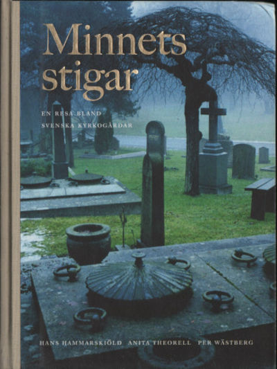 MINNETS STIGAR. En resa bland svenska kyrkogårdar.