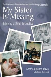 My Sister Is Missing : Bringing a Killer to Justice by Sherrie Gladden-Davis - 2005