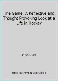 The Game: A Reflective and Thought Provoking Look at a Life in Hockey