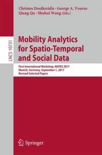 Mobility Analytics for Spatio-Temporal and Social Data : First International Workshop, MATES...