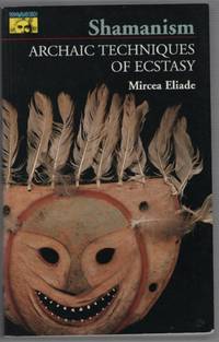 Shamanism: Archaic Techniques of Ecstasy (Bollingen Series, No. 76)