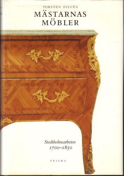 Mästarnas möbler. Stockholmsarbeten 1700-1850.