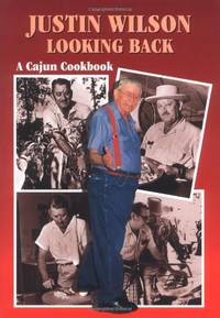 Justin Wilson Looking Back: A Cajun Cookbook by Justin Wilson