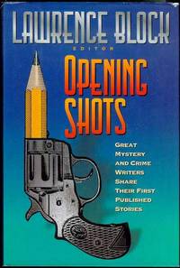 Opening Shots by Lawrence (Edited by) Block - Hardcover - Signed - 2009 - from Bookmarc's (SKU: EC42391BB)