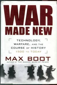 image of War Made New: Technology, Warfare, and the Course of History 1500 to Today
